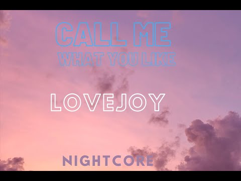 Call Me What You Like - Lovejoy Nightcore