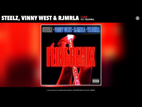 Steelz, Vinny West & RJmrLA - I Like (Remix) (Audio) (feat. YeloHill)