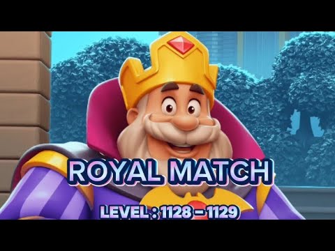 Royal Match - Level : 1128 - 1129