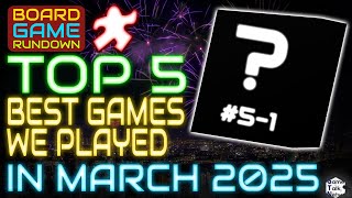 TOP 5 GAMES PLAYED in March!! | BGR TOP 5