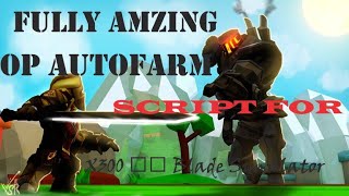 Just Amazing Autofarm Script For X300 ⚔️ Blade Simulator in ... ROBLOX !!!