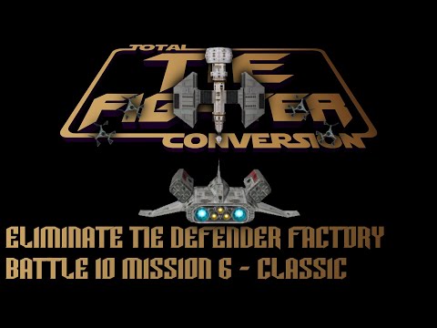 TIE Fighter Total Conversion - TFTC - B10M6 - Classic - Eliminate TIE Defender Factory
