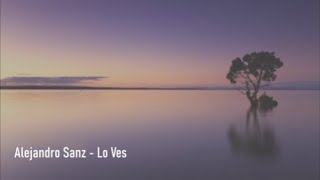 Alejandro Sanz - Lo Ves - Letra