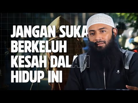 Jangan Suka berkeluh kesah dalam hidup ini - Ustadz Syafiq Riza Basalamah