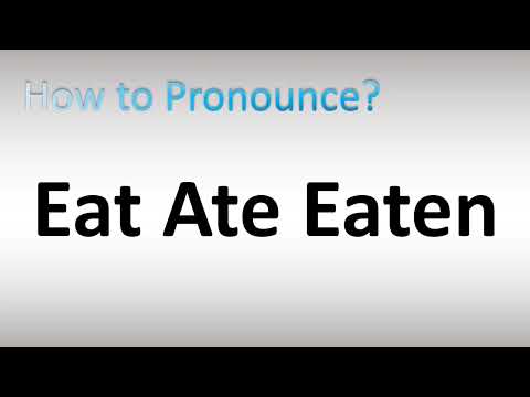 How to Pronounce Eat Ate Eaten (Irregular Verb)