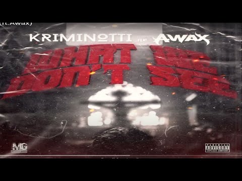 What We Don't See By Kriminotti Ft A-Wax
