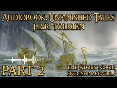 Unfinished Tales by J.R.R. Tolkien | Audiobook Part 2 | The Story Nook