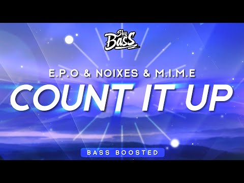 E.P.O & NOIXES & M.I.M.E ‒ Count It Up 🔊 [Bass Boosted]