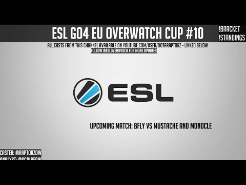 ESL Go4 EU Overwatch Cup #10 - Quarterfinals: B.Fly vs Mustache and Monocle