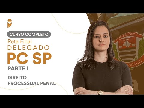 Curso Completo Reta Final Delegado da PCSP - Parte I: Direito Processual Penal