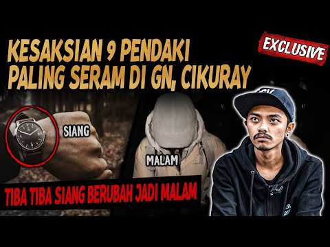 INI CERITA UDAH GILAA!! 9 PENDAKI BINGUNG SIANG HARI TIBA - TIBA BERUBAH JADI MALAM DI GN. CIKURAY
