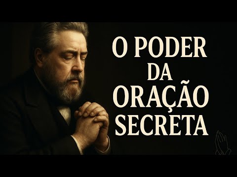 O Poder Secreto da Oração | Charles Spurgeon