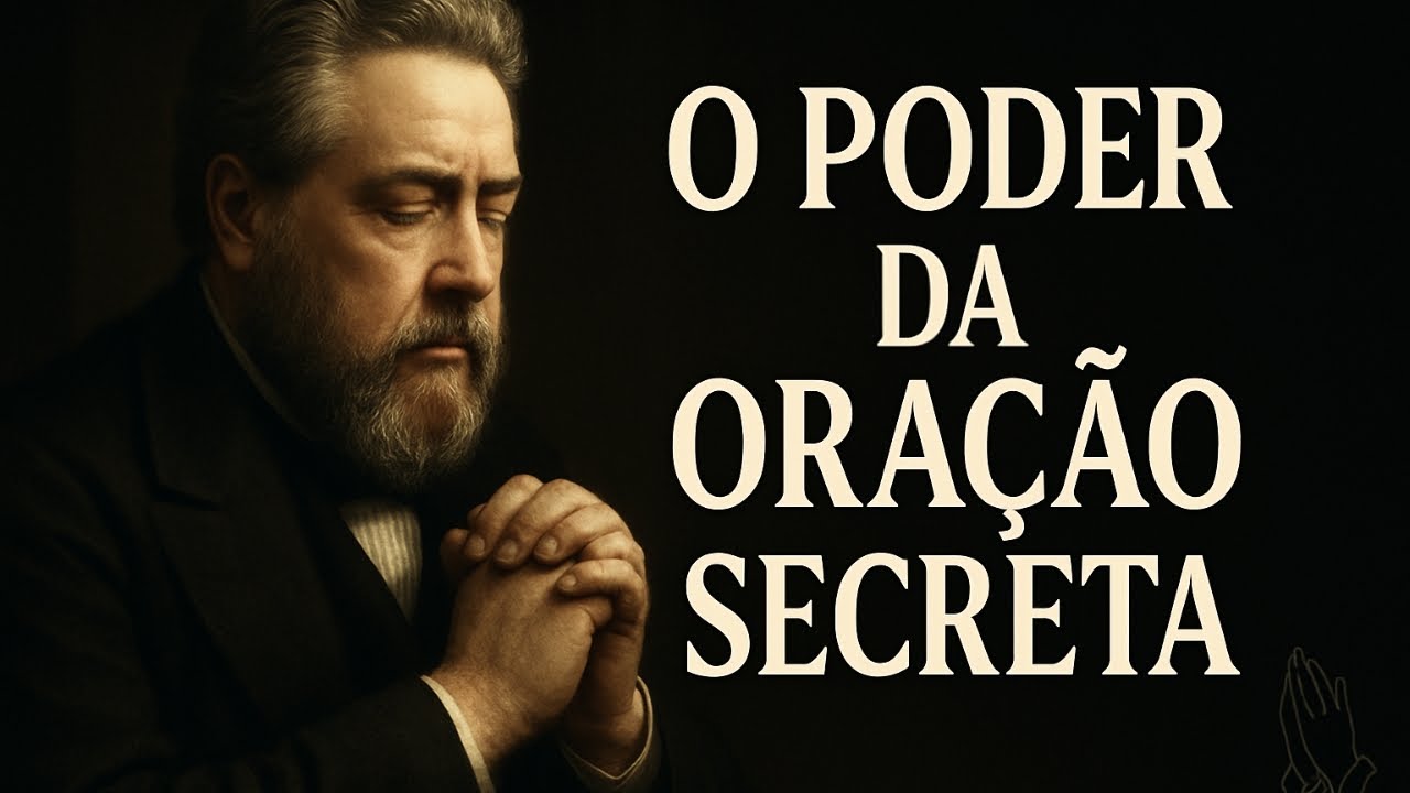 O Poder Secreto da Oração | Charles Spurgeon