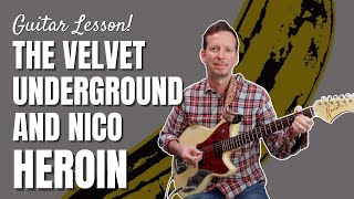 The Velvet Underground and Nico - Heroin - Guitar Lesson and Tutorial