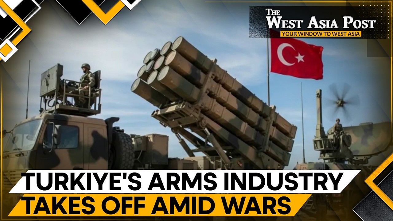 Turkiye Emerges As A Global Defence Export Powerhouse, Europe's Security Concerns | West Asia Post
