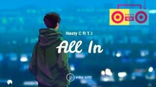 Nasty C ft T.I - All in (Lyrics)