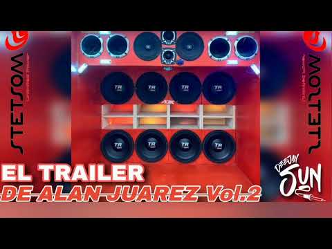 EL TRAILER DE ALAN JUAREZ VOL.2 - DJSUN - FIESTA MIX 