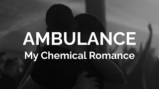 My Chemical Romance - AMBULANCE (Lyrics)