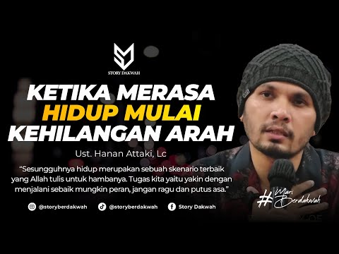 Dengarkan Ini Ketika Hidupmu Mulai Kehilangan Arah - Ust. Hanan Attaki, Lc
