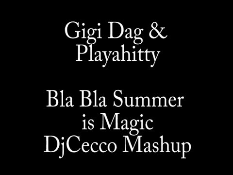 Gigi Dag vs. Playahitty - Bla Bla Summer is Magic (DjCecco Mashup)