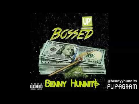 Benny Hunnit$ - Bossed Up