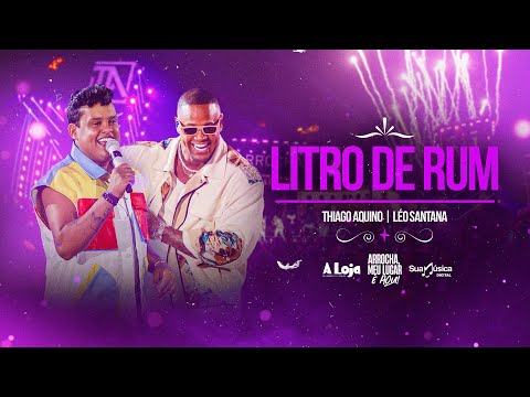 Thiago Aquino, Leo Santana - Litro de Rum [DVD Arrocha Meu Lugar É Aqui]