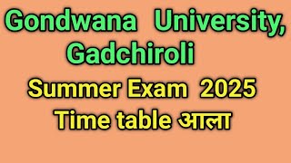 Gondwana university gadchiroli Summer Exam 2025 Time table आला I Gondwana University Summer Exam