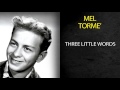 MEL TORMÉ - THREE LITTLE WORDS