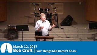 20170312 | Four Things God Doesn't Know | Bob Croft
