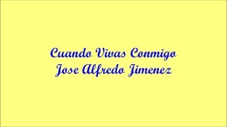 Cuando Vivas Conmigo (When You Live With Me) - Jose Alfredo Jimenez (Letra - Lyrics)
