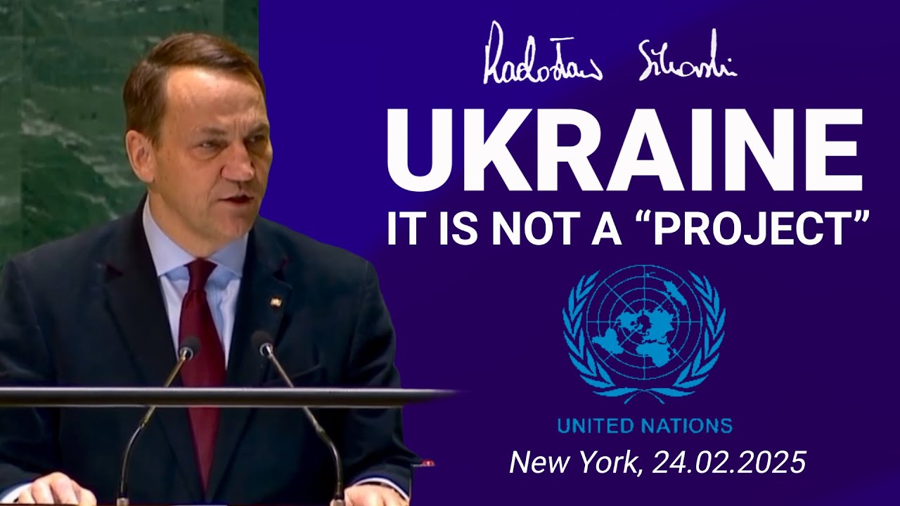 Radosław Sikorski: Ukraine is not a "project", UN General Assembly, New York 24.02.2025