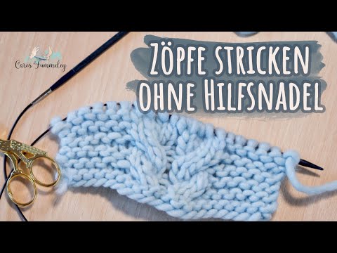 ZÖPFE STRICKEN OHNE HILFSNADEL und Zopfnadel - Stricken lernen für Anfänger | Caros Fummeley