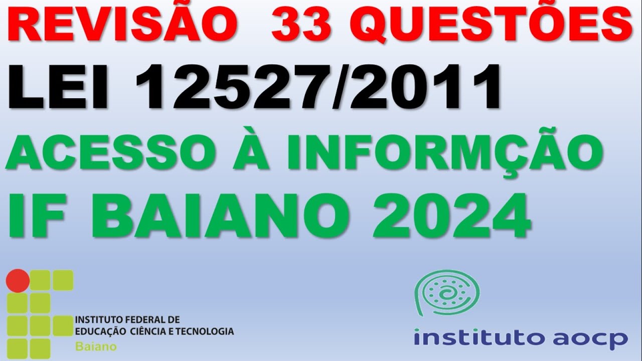 REVISÃO IF BAIANO - 33 QUESTÕES DA LEI  12.527/2011 - LEI DE ACESSO À INFORMAÇÃO