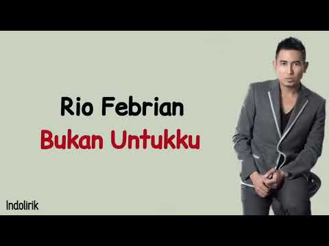 Rio Febrian - Bukan Untukku | Lirik Lagu Indonesia