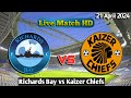 Richards Bay vs Kaizer Chiefs Live Match 2024 HD En Vivo PSL Africa