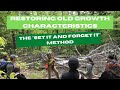Restoring Old Growth Characteristics to Forests: “Set It and Forget It”