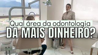 Qual área da odontologia dá mais dinheiro?