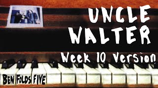 Ben Folds Five - Uncle Walter (Week 10 Version) (from apartment requests live stream)
