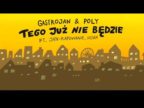 Gastrojan & Poly - Tego już nie będzie (ft. Jan-rapowanie, Noah)