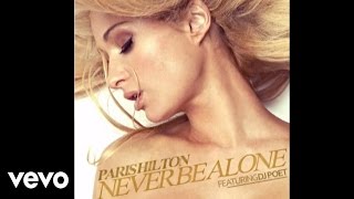 Paris Hilton - Never Be Alone (feat.  DJ Poet)