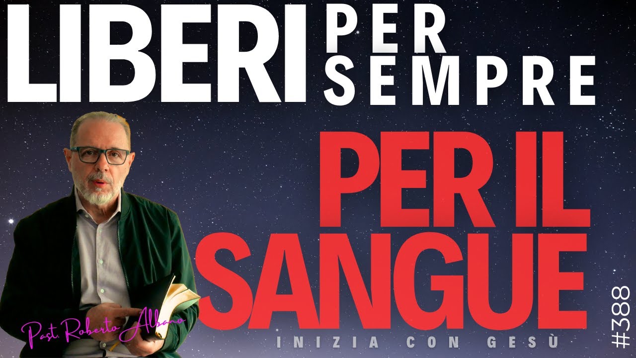 INIZIA CON GESÙ - "Liberi per sempre per il sangue"