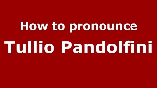 How to pronounce Tullio Pandolfini