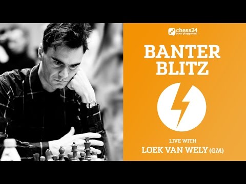 Banter Blitz with GM Loek van Wely - May 11, 2017