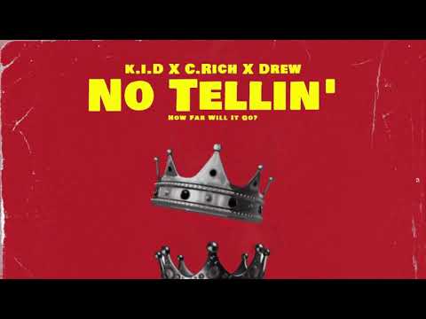 NO TELLIN’- KID X C. RICH X DREW