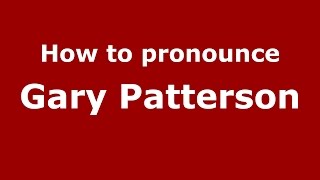 How to pronounce Gary Patterson