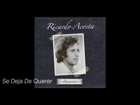 Ricardo Acosta - Se Deja De Querer