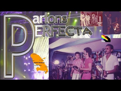 ♬ PERFECTA. Le légendaire groupe Martiniquais.♪