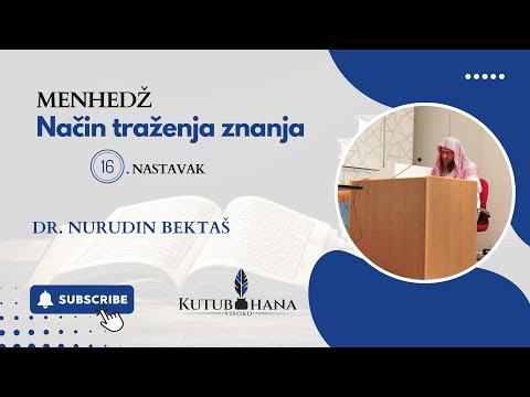 MENHEDŽ - Način traženja znanja || 16.NASTAVAK - Dr. Nurudin Bektaš