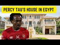 Percy Tau's House in Egypt 🔥🔥🔥
