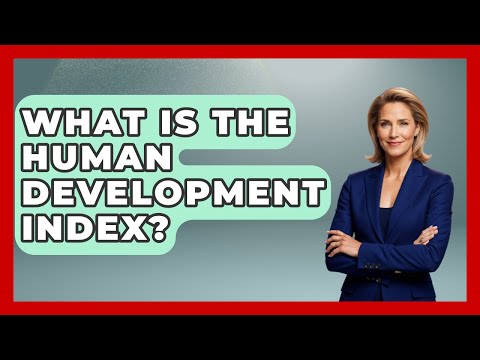 What Is The Human Development Index? - Learn About Economics